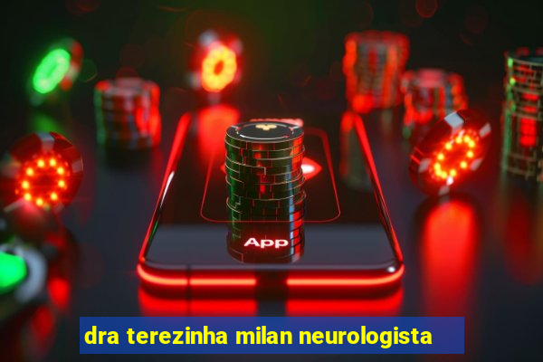 dra terezinha milan neurologista